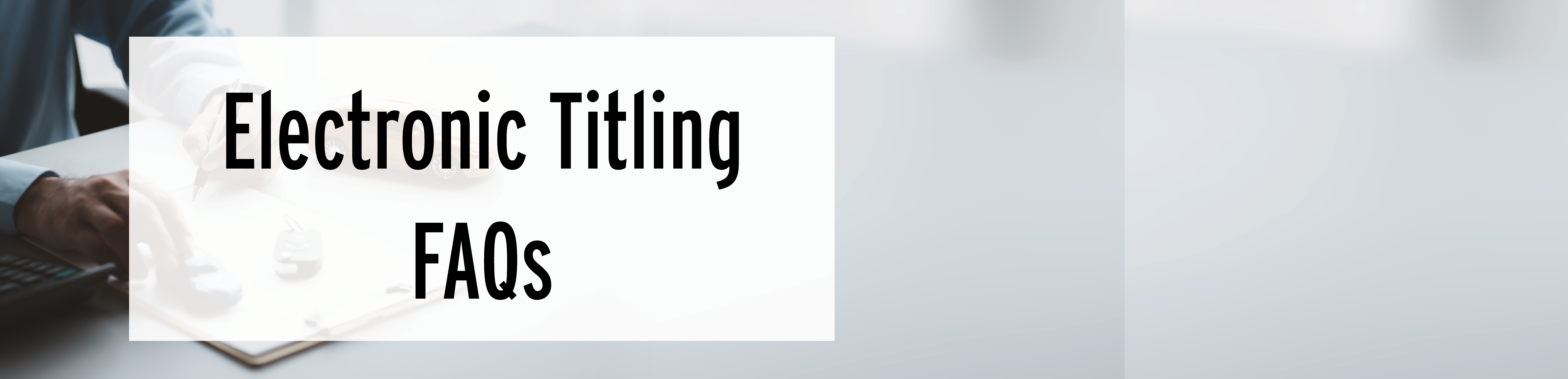 Electronic Titling FAQs